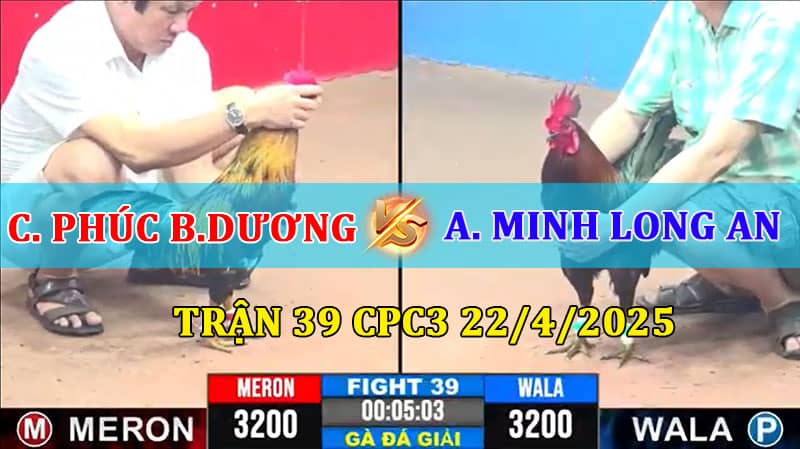 Trận 39 CPC3 22/4/2025 Chú Phúc Bình Dương và Minh Long An